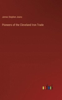 bokomslag Pioneers of the Cleveland Iron Trade