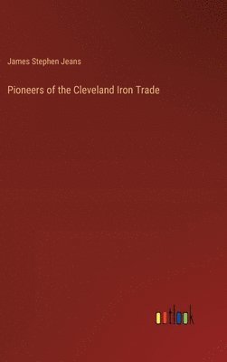 bokomslag Pioneers of the Cleveland Iron Trade