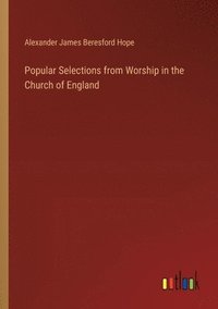 bokomslag Popular Selections from Worship in the Church of England