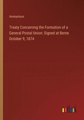 Treaty Concerning the Formation of a General Postal Union 1