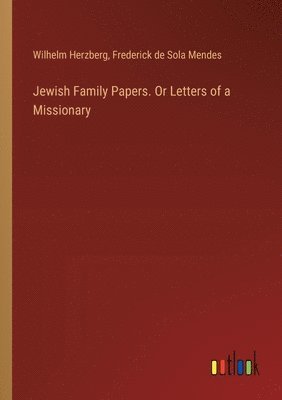 bokomslag Jewish Family Papers. Or Letters of a Missionary