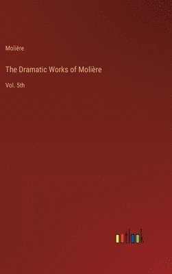 The Dramatic Works of Molire 1