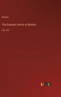 bokomslag The Dramatic Works of Molire