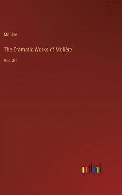 The Dramatic Works of Molire 1