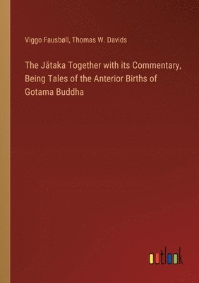 bokomslag The J&#257;taka Together with its Commentary, Being Tales of the Anterior Births of Gotama Buddha