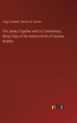 Viggo Fausbøll, Thomas W Davids, Thomas W. Davids - Jātaka Together with its Commentary, Being Tales of the Anterior Births of Gotama Buddha, Inbunden