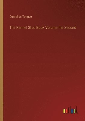 Kennel Stud Book Volume the Second
