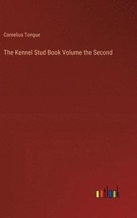 bokomslag The Kennel Stud Book Volume the Second