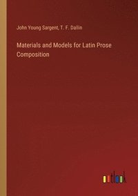 bokomslag Materials and Models for Latin Prose Composition