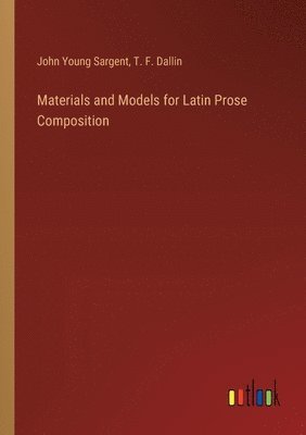 bokomslag Materials and Models for Latin Prose Composition