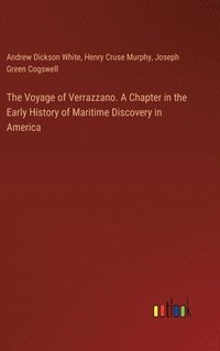 bokomslag The Voyage of Verrazzano. A Chapter in the Early History of Maritime Discovery in America
