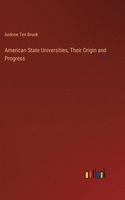 American State Universities, Their Origin and Progress 1