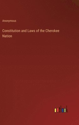 Constitution and Laws of the Cherokee Nation 1