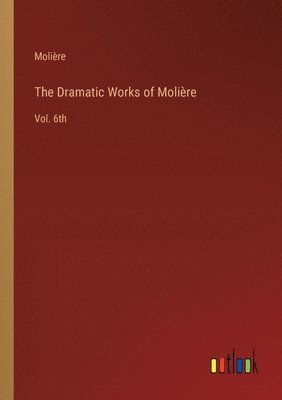 The Dramatic Works of Molire 1