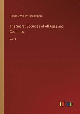 bokomslag The Secret Societies of All Ages and Countries