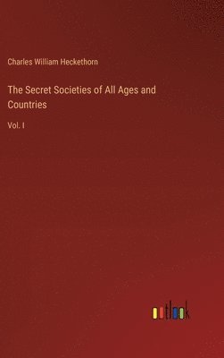 Secret Societies of All Ages and Countries