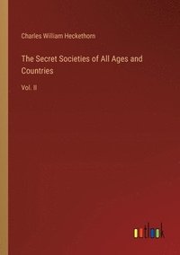 bokomslag The Secret Societies of All Ages and Countries