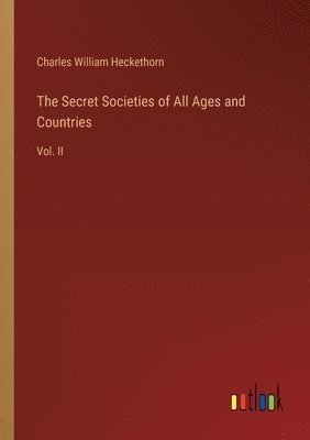 The Secret Societies of All Ages and Countries 1