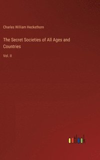 bokomslag The Secret Societies of All Ages and Countries