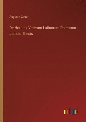 bokomslag De Horatio, Veterum Latinorum Poetarum Judice. Thesis