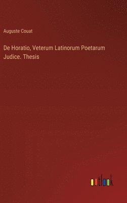 bokomslag De Horatio, Veterum Latinorum Poetarum Judice. Thesis