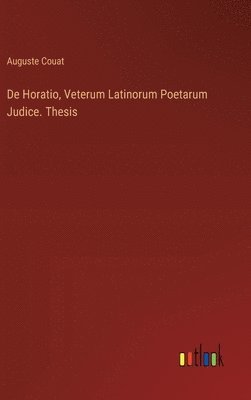 De Horatio, Veterum Latinorum Poetarum Judice. Thesis 1