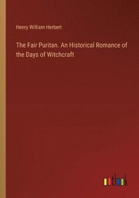 bokomslag The Fair Puritan. An Historical Romance of the Days of Witchcraft