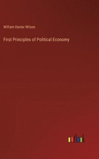 bokomslag First Principles of Political Economy