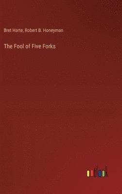 Bret Harte, Robert B Honeyman, Robert B. Honeyman - Fool of Five Forks, Inbunden