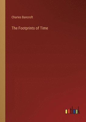 Charles Bancroft - Footprints of Time, Häftad
