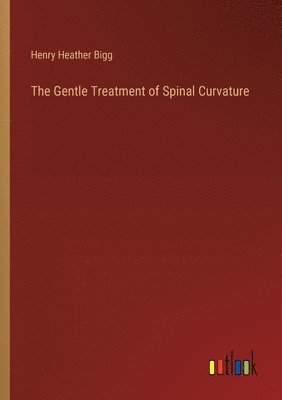 The Gentle Treatment of Spinal Curvature 1