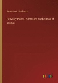 bokomslag Heavenly Places. Addresses on the Book of Joshua