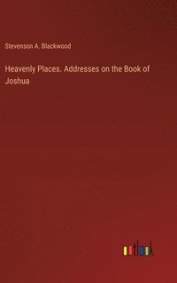 bokomslag Heavenly Places. Addresses on the Book of Joshua