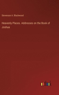 Heavenly Places. Addresses on the Book of Joshua 1