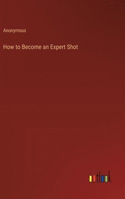 How to Become an Expert Shot 1