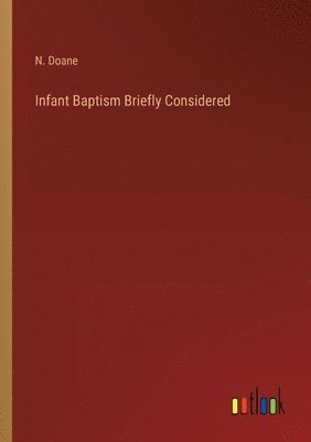 Infant Baptism Briefly Considered 1