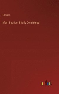 bokomslag Infant Baptism Briefly Considered