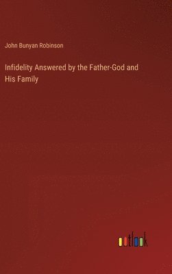 bokomslag Infidelity Answered by the Father-God and His Family