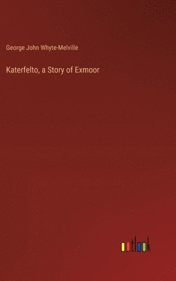 bokomslag Katerfelto, a Story of Exmoor