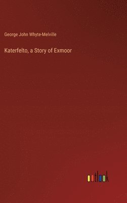 Katerfelto, a Story of Exmoor 1