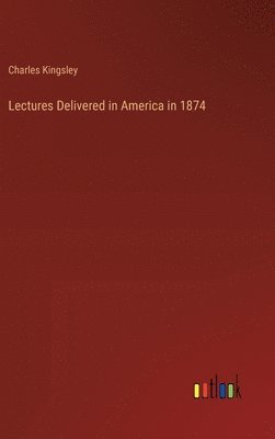 bokomslag Lectures Delivered in America in 1874