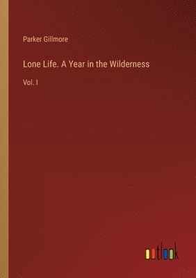 bokomslag Lone Life. A Year in the Wilderness