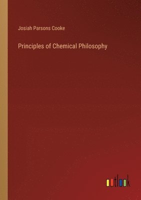 bokomslag Principles of Chemical Philosophy