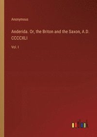 bokomslag Anderida. Or, the Briton and the Saxon, A.D. CCCCXLI