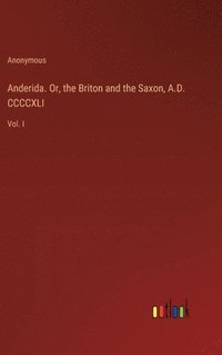 bokomslag Anderida. Or, the Briton and the Saxon, A.D. CCCCXLI