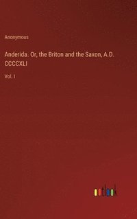 bokomslag Anderida. Or, the Briton and the Saxon, A.D. CCCCXLI