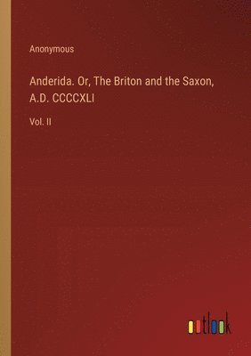 Anonymous - Anderida. Or, The Briton and the Saxon, A.D. CCCCXLI, Häftad