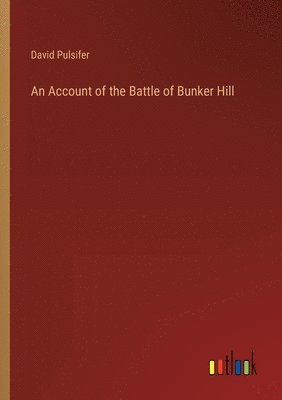 An Account of the Battle of Bunker Hill 1