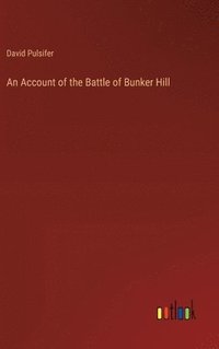 bokomslag An Account of the Battle of Bunker Hill