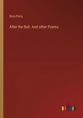 After the Ball. And other Poems